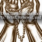 What Does the Bible Say About Our Hearts? Belief, Renewal, and New Life