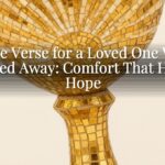 Bible Verse for a Loved One Who Passed Away: Comfort That Holds Hope