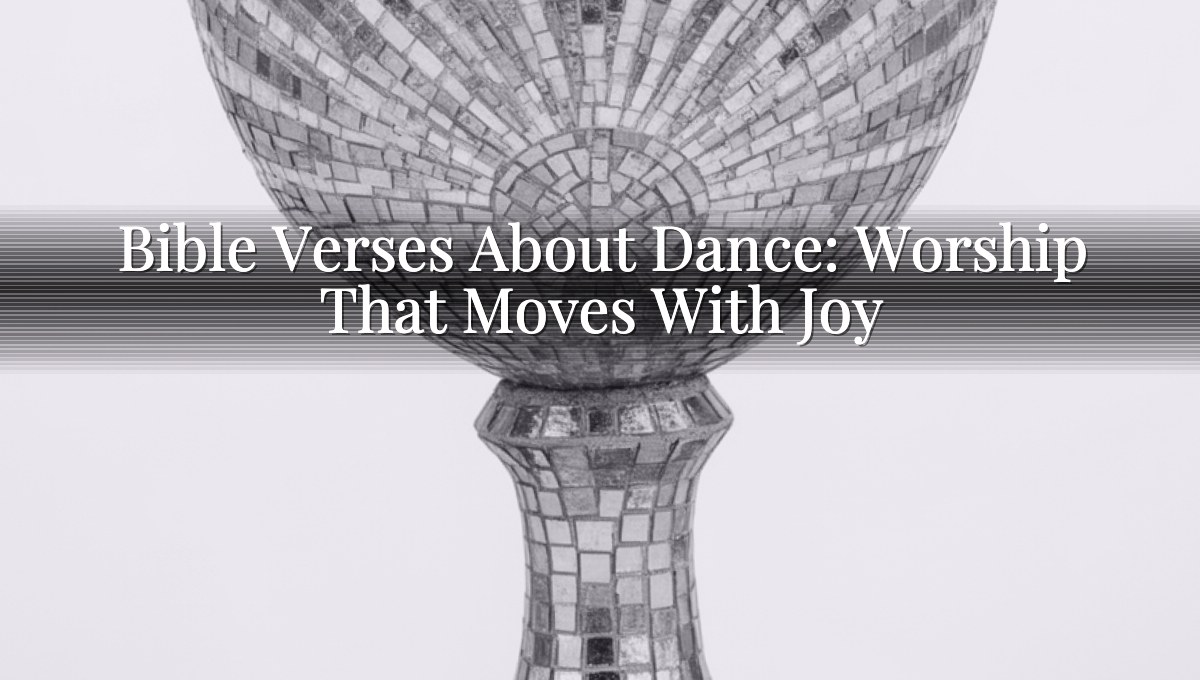 Bible Verses About Dance: Worship That Moves With Joy