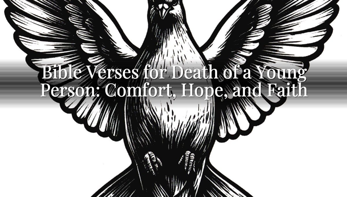 Bible Verses for Death of a Young Person: Comfort, Hope, and Faith