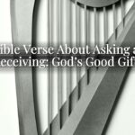 A Bible Verse About Asking and Receiving: God’s Good Gifts