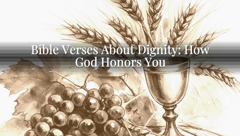 Bible Verses About Dignity: How God Honors You