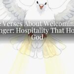 Bible Verses About Welcoming the Stranger: Hospitality That Honors God Bible Verses About Welcoming the Stranger: Hospitality That Honors God