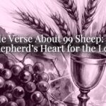 Bible Verse About 99 Sheep: The Shepherd’s Heart for the Lost