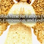 A Bible Verse for Fathers Day: Honor, Compassion, and Godly Care