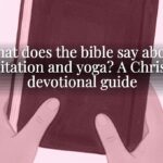 What does the bible say about meditation and yoga? A Christian devotional guide What does the bible say about meditation and yoga? A Christian devotional guide