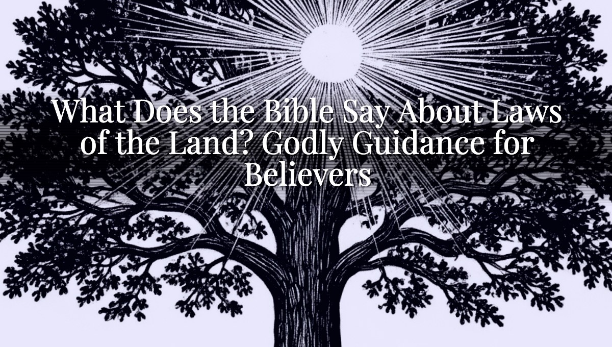What Does the Bible Say About Laws of the Land? Godly Guidance for Believers