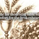 a time for mourning bible verse: comfort for the brokenhearted