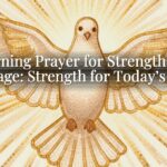 Morning Prayer for Strength and Courage: Strength for Today’s Steps
