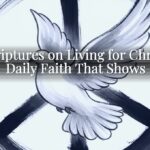 Scriptures on Living for Christ: Daily Faith That Shows