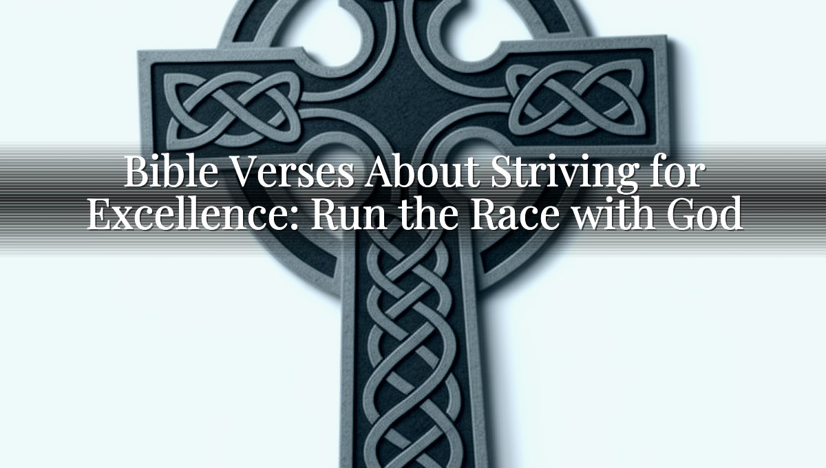 Bible Verses About Striving for Excellence: Run the Race with God