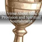 A Bible Verse About Milk: God’s Provision and Spiritual Nourishment A Bible Verse About Milk: God’s Provision and Spiritual Nourishment