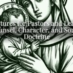 Scriptures for Pastors and Leaders: Counsel, Character, and Sound Doctrine