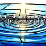 Bible Verse About Cheating on Wife: God’s Call to Covenant Faithfulness Bible Verse About Cheating on Wife: God’s Call to Covenant Faithfulness