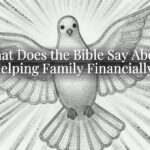 What Does the Bible Say About Helping Family Financially? What Does the Bible Say About Helping Family Financially?