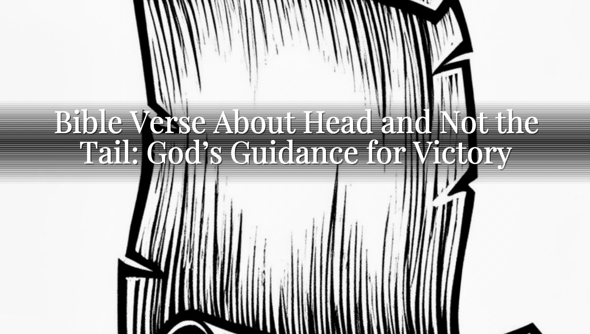 Bible Verse About Head and Not the Tail: God’s Guidance for Victory