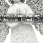 Bible Verses About Waiting: Hope, Patience, and Trust in God Bible Verses About Waiting: Hope, Patience, and Trust in God