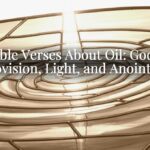 Bible Verses About Oil: God’s Provision, Light, and Anointing Bible Verses About Oil: God’s Provision, Light, and Anointing