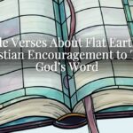 Bible Verses About Flat Earth: A Christian Encouragement to Trust God’s Word Bible Verses About Flat Earth: A Christian Encouragement to Trust God’s Word