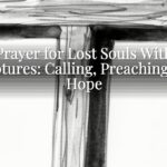 Prayer for Lost Souls With Scriptures: Calling, Preaching, and Hope Prayer for Lost Souls With Scriptures: Calling, Preaching, and Hope