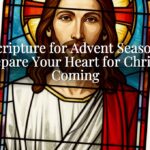 Scripture for Advent Season: Prepare Your Heart for Christ’s Coming Scripture for Advent Season: Prepare Your Heart for Christ’s Coming