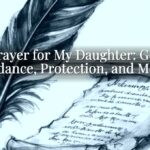 A Prayer for My Daughter: God’s Guidance, Protection, and Mercy