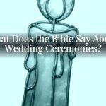 What Does the Bible Say About Wedding Ceremonies?