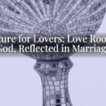 Scripture for Lovers: Love Rooted in God, Reflected in Marriage