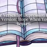 Bible Verses for Depression King James Version: Hope When You Feel Broken