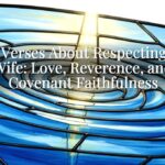 Bible Verses About Respecting Your Wife: Love, Reverence, and Covenant Faithfulness