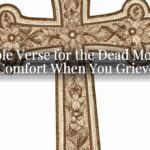 A Bible Verse for the Dead Mother: Comfort When You Grieve A Bible Verse for the Dead Mother: Comfort When You Grieve