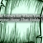 Bible Verses for When You Lose Someone: Hope That Holds Us Up Bible Verses for When You Lose Someone: Hope That Holds Us Up