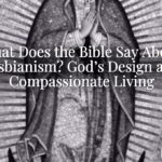 What Does the Bible Say About Lesbianism? God’s Design and Compassionate Living