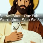 Bible Verses About Our Value: God’s Word About Who We Are Bible Verses About Our Value: God’s Word About Who We Are