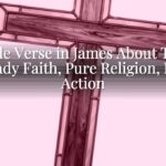 A Bible Verse in James About Trials: Steady Faith, Pure Religion, Real Action A Bible Verse in James About Trials: Steady Faith, Pure Religion, Real Action