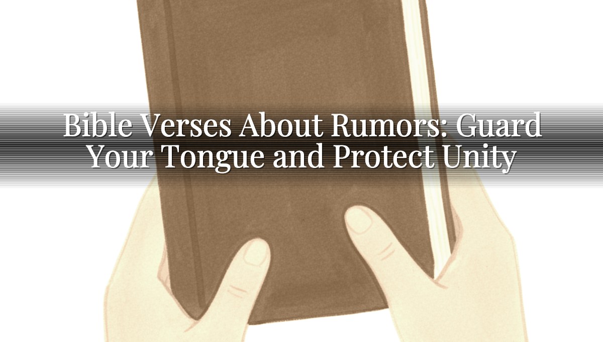 Bible Verses About Rumors: Guard Your Tongue and Protect Unity