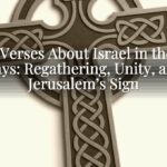 Bible Verses About Israel in the Last Days: Regathering, Unity, and Jerusalem’s Sign Bible Verses About Israel in the Last Days: Regathering, Unity, and Jerusalem’s Sign