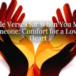 Bible Verses for When You Miss Someone: Comfort for a Loving Heart Bible Verses for When You Miss Someone: Comfort for a Loving Heart