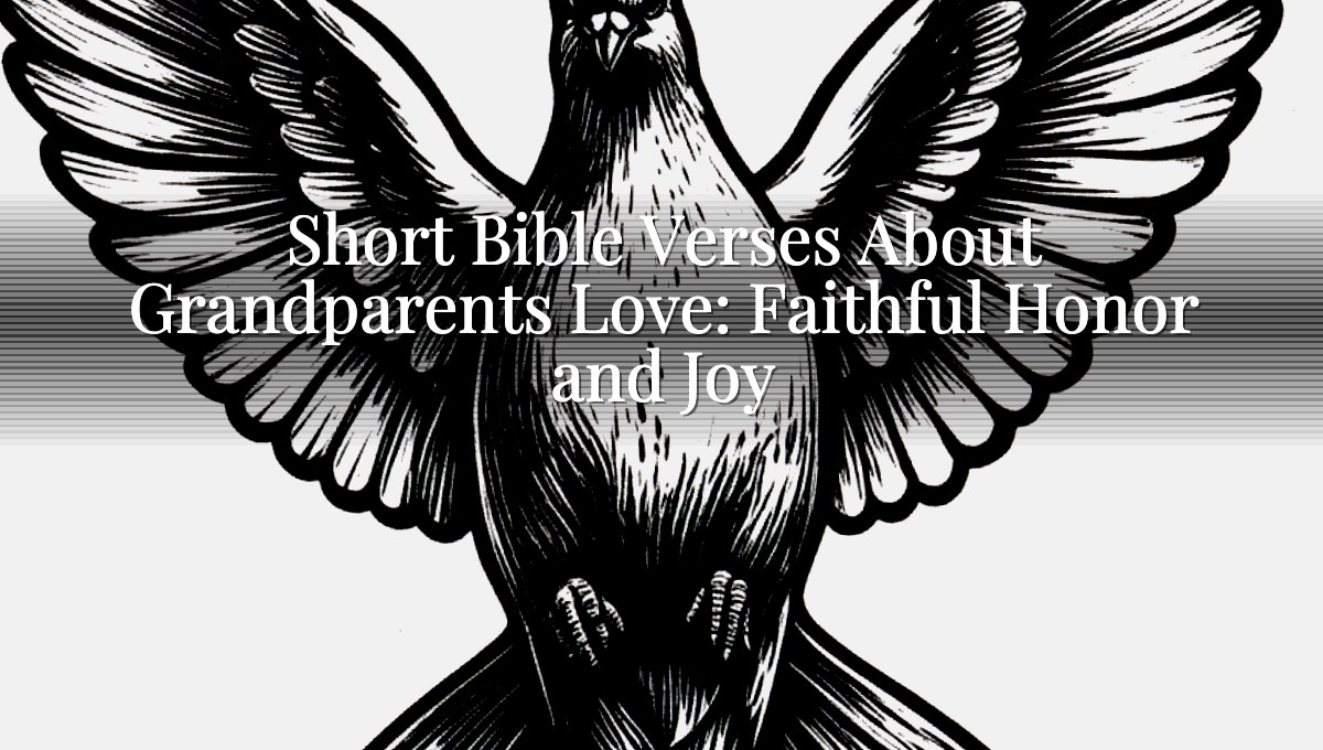 Short Bible Verses About Grandparents Love: Faithful Honor and Joy
