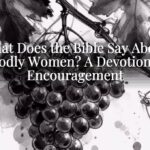 What Does the Bible Say About Godly Women? A Devotional Encouragement