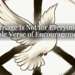 Marriage Is Not for Everyone: A Bible Verse of Encouragement Marriage Is Not for Everyone: A Bible Verse of Encouragement