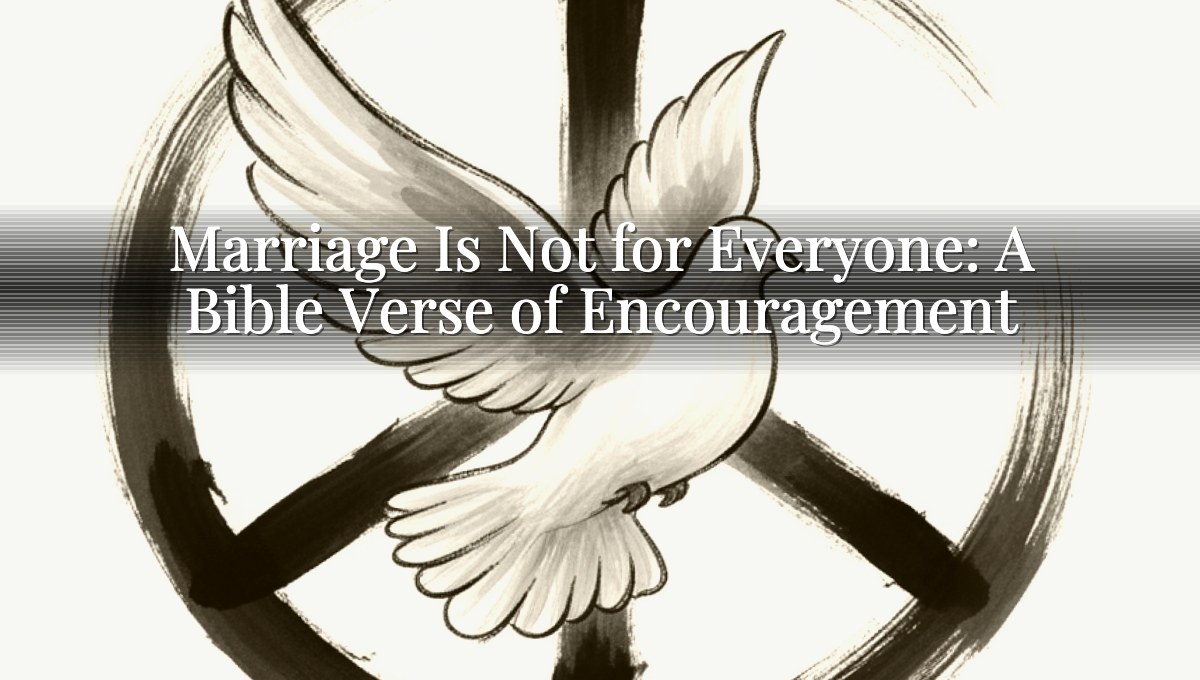 Marriage Is Not for Everyone: A Bible Verse of Encouragement