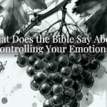 What Does the Bible Say About Controlling Your Emotions?
