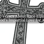 Bible Verses About Race Equality: God’s Impartial Love for All