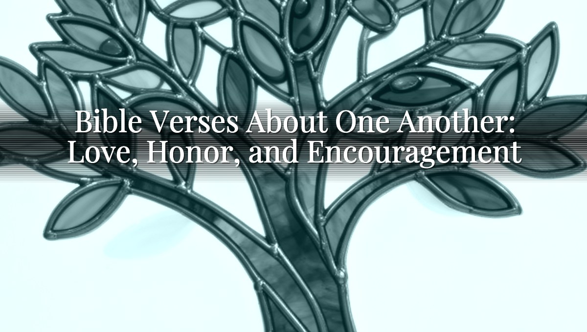 Bible Verses About One Another: Love, Honor, and Encouragement