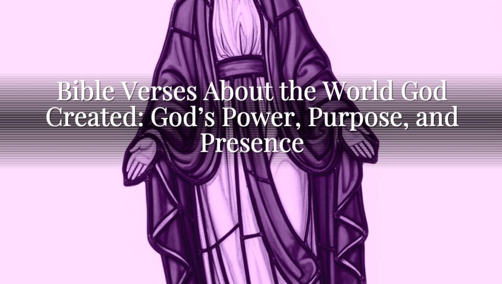 Bible Verses About the World God Created: God’s Power, Purpose, and Presence