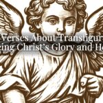 Bible Verses About Transfiguration: Seeing Christ’s Glory and Hope Bible Verses About Transfiguration: Seeing Christ’s Glory and Hope