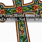 A Bible Verse About Saved by Grace: God’s Mercy, Not Your Works