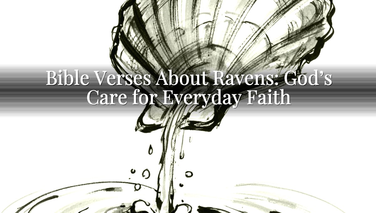 Bible Verses About Ravens: God’s Care for Everyday Faith