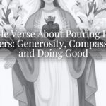 Bible Verse About Pouring Into Others: Generosity, Compassion, and Doing Good